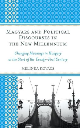 Magyars and Political Discourses in the New Millennium