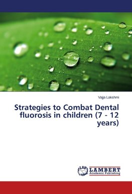 Strategies to Combat Dental fluorosis in children (7 - 12 years)