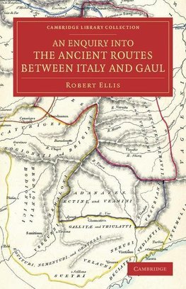 An  Enquiry Into the Ancient Routes Between Italy and Gaul