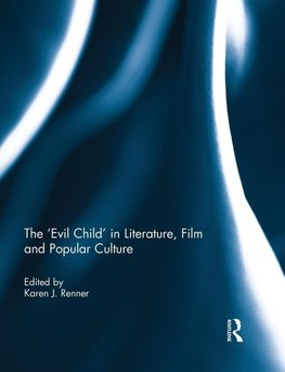 Renner, K: 'Evil Child' in Literature, Film and Popular Cult