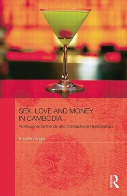 Hoefinger, H: Sex, Love and Money in Cambodia