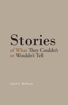 Stories of What They Couldn't or Wouldn't Tell