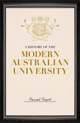 Forsyth, H:  A History of the Modern Australian University