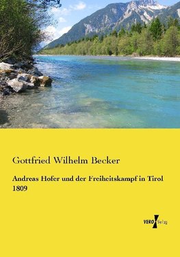 Andreas Hofer und der Freiheitskampf in Tirol 1809