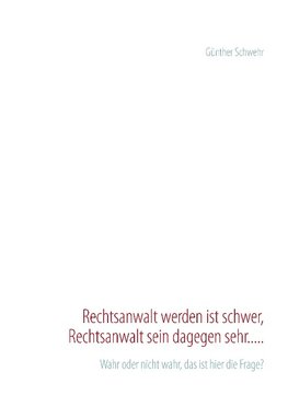 Rechtsanwalt werden ist schwer, Rechtsanwalt sein dagegen sehr.....