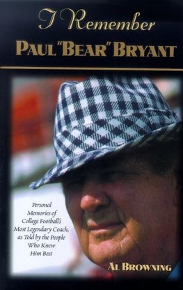 I Remember Paul "Bear" Bryant