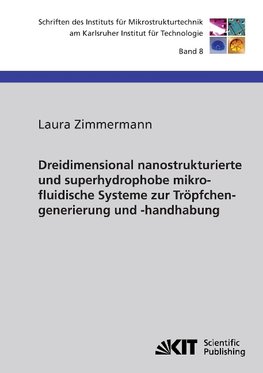 Dreidimensional nanostrukturierte und superhydrophobe mikrofluidische Systeme zur Tröpfchengenerierung und -handhabung