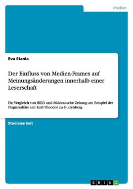 Der Einfluss von Medien-Frames auf Meinungsänderungen innerhalb einer Leserschaft