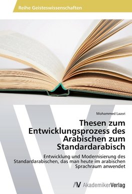 Thesen zum Entwicklungsprozess des Arabischen zum Standardarabisch