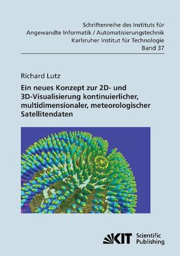 Neues Konzept zur 2D- und 3D-Visualisierung kontinuierlicher, multidimensionaler, meteorologischer Satellitendaten