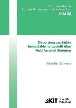 Dispersionsverstärkte Sinterstähle hergestellt über Field Assisted Sintering