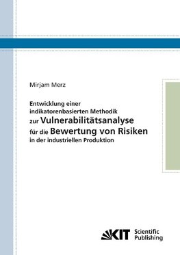 Entwicklung einer indikatorenbasierten Methodik zur Vulnerabilitätsanalyse für die Bewertung von Risiken in der industriellen Produktion