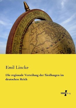 Die regionale Verteilung der Siedlungen im deutschen Reich