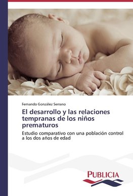 El desarrollo y las relaciones tempranas de los niños prematuros