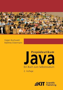 Propädeutikum Java : ein Buch zum Selbststudium. 2. Aufl.