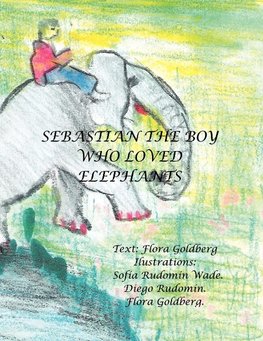 Sebastian the Boy Who Loved Elephants