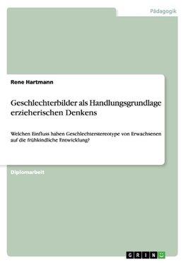 Geschlechterbilder als Handlungsgrundlage erzieherischen Denkens