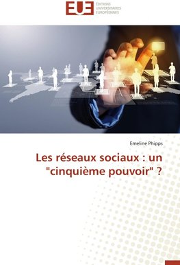 Les réseaux sociaux : un "cinquième pouvoir" ?