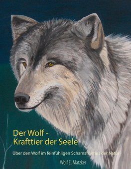 Der Wolf - Krafttier der Seele