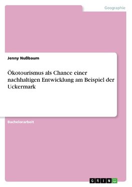 Ökotourismus als Chance einer nachhaltigen Entwicklung am Beispiel der Uckermark