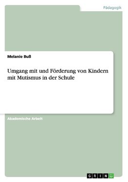 Umgang mit und Förderung von Kindern mit Mutismus in der Schule