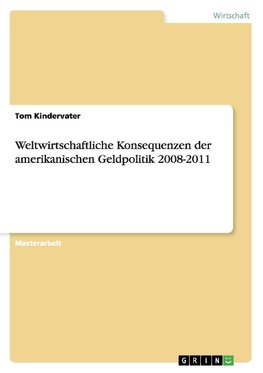 Weltwirtschaftliche Konsequenzen der amerikanischen Geldpolitik  2008-2011