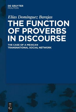 The Function of Proverbs in Discourse: The Case of a Mexican Transnational Social Network