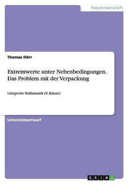 Extremwerte unter Nebenbedingungen. Das Problem mit der Verpackung