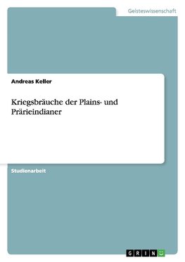 Kriegsbräuche der Plains- und Prärieindianer