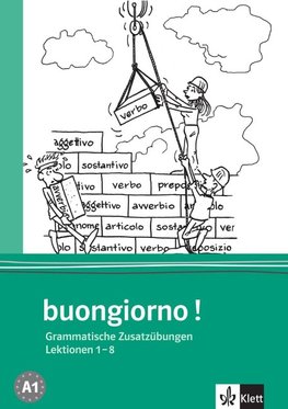 Buongiorno Neu. Grammatische Zusatzübungen. Lektionen 1-8