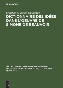 Dictionnaire des idées dans l'oeuvre de Simone de Beauvoir