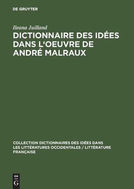 Dictionnaire des idées dans l'oeuvre de André Malraux