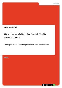 Were the Arab Revolts 'Social Media Revolutions'?