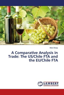 A Comparative Analysis in Trade: The US/Chile FTA and the EU/Chile FTA