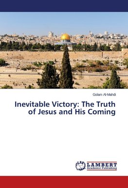 Inevitable Victory: The Truth of Jesus and His Coming