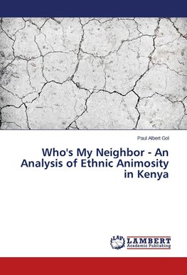 Who's My Neighbor - An Analysis of Ethnic Animosity in Kenya