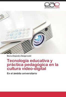 Tecnología educativa y práctica pedagógica en la cultura video-digital