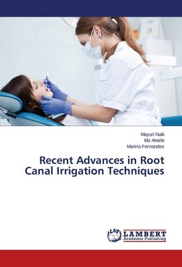 Recent Advances in Root Canal Irrigation Techniques