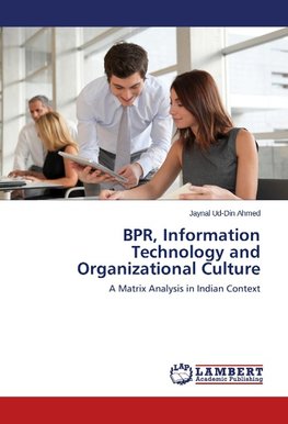 BPR, Information Technology and Organizational Culture