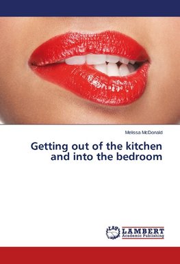 Getting out of the kitchen and into the bedroom