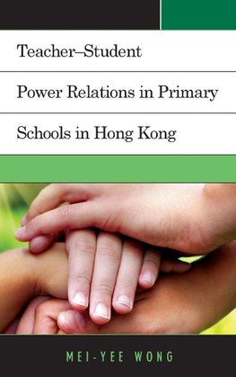 Teacher Student Power Relations in Primary Schools in Hong Kong