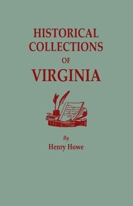 Historical Collections of Virginia, Containing a Collection of the Most Interesting Facts, Traditions, Biographical Sketches, Anecdotes, &C., Relating