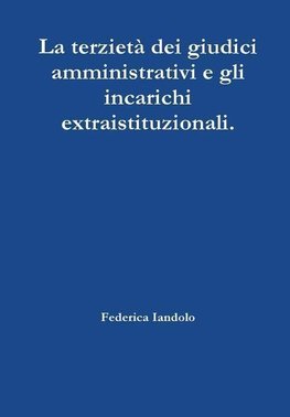 La Terzieta Dei Giudici Amministrativi E Gli Incarichi Extraistituzionali.