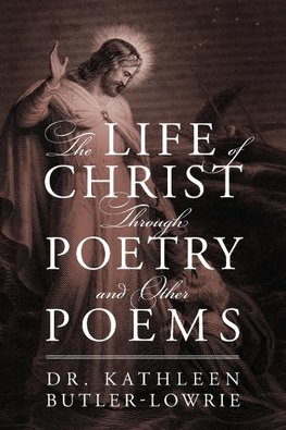 The Life of Christ Through Poetry and Other Poems