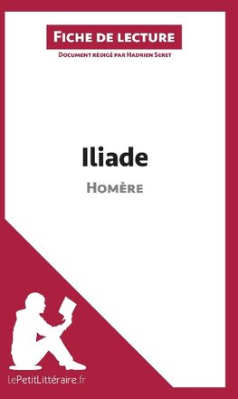 Analyse : L'Iliade d'Homère  (analyse complète de l'oeuvre et résumé)