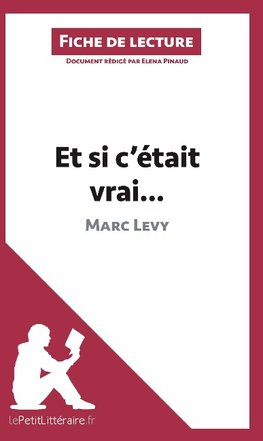 Analyse : Et si c'était vrai... de Marc Levy  (analyse complète de l'oeuvre et résumé)