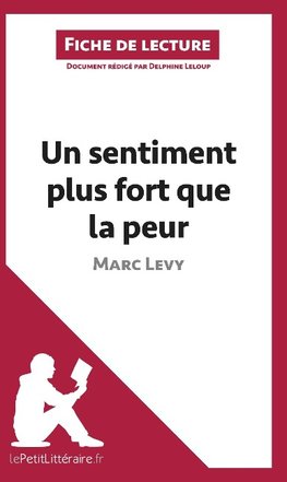 Analyse : Un sentiment plus fort que la peur de Marc Levy  (analyse complète de l'oeuvre et résumé)