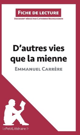 Analyse : D'autres vies que la mienne d'Emmanuel Carrère  (analyse complète de l'oeuvre et résumé)