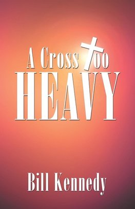 A Cross Too Heavy