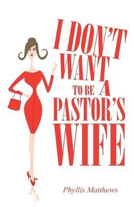 I Don't Want to Be a Pastor's Wife